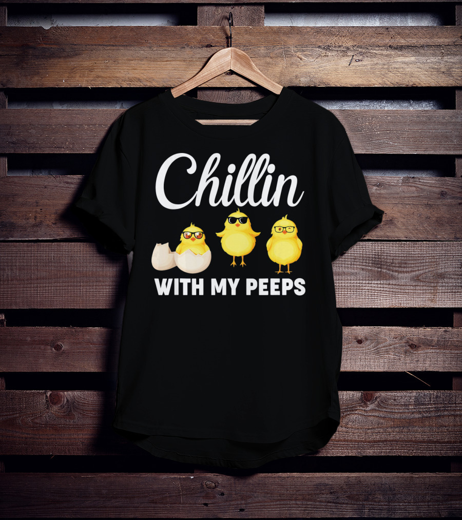 Chillin With My Peeps Easter Chicks With Glasses And Eggshell T-Shirt