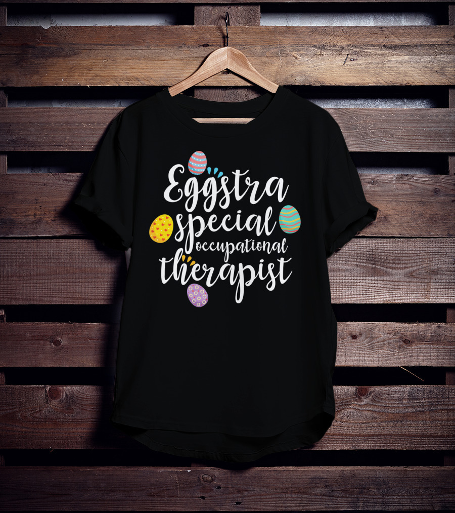 Eggstra Special Occupational Therapist Easter Egg T-Shirt