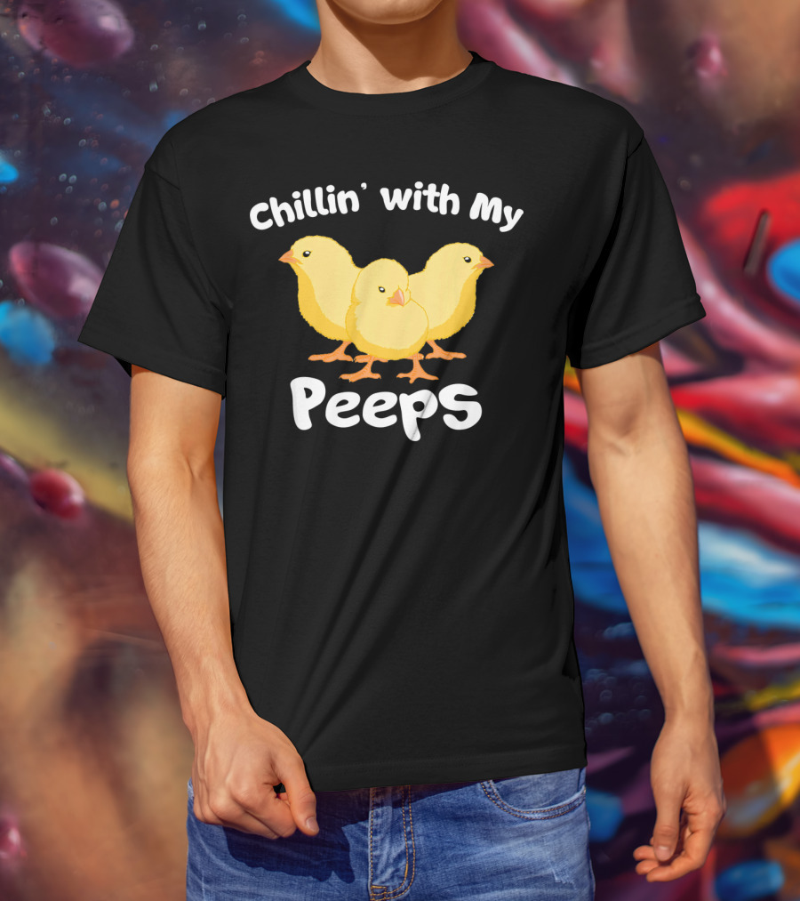 Chillin' With My Peeps Funny Easter Chicks T-Shirt