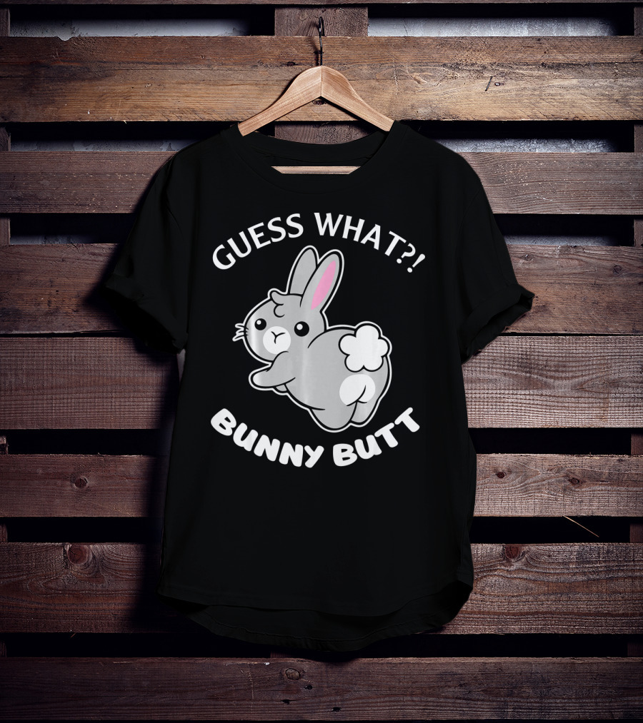 Guess What Bunny Butt Cute Bunny T-Shirt