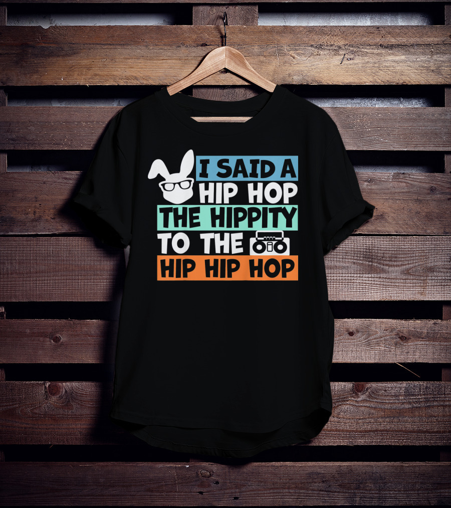 Kids Bunny I Said A Hip Hop The Hippity To The Hip Hip Hop Cute Easter T-Shirt
