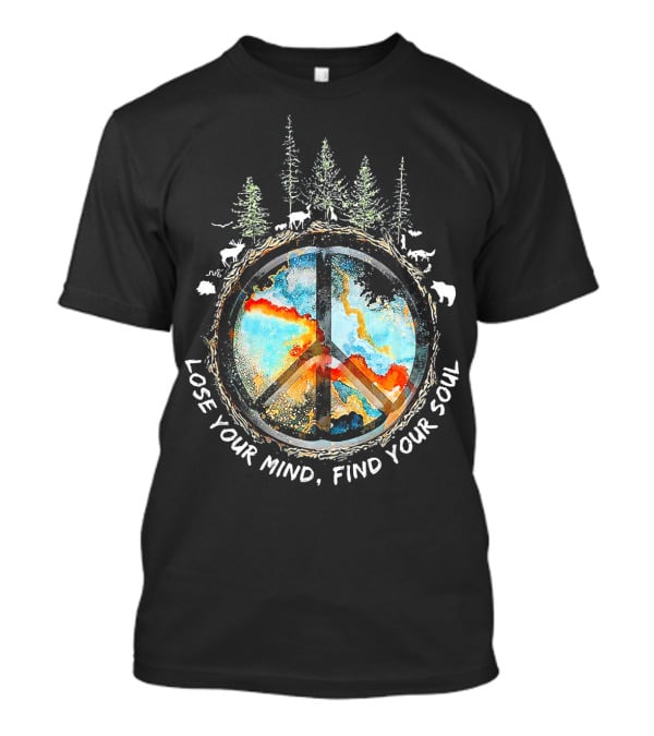 Lose Your Mind Find Your Soul Peace Symbol Forest Wildlife T-Shirt