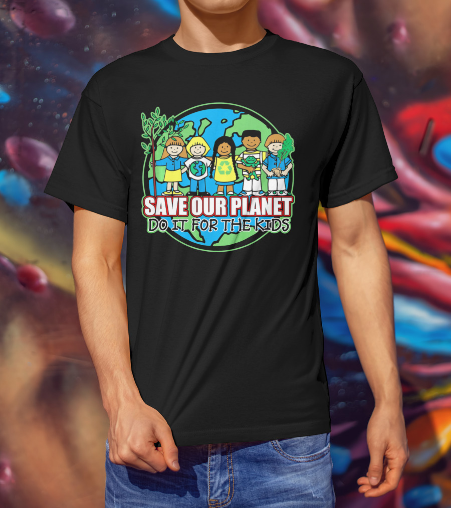 Save Our Planet Do It For The Kids Earth Day T-Shirt