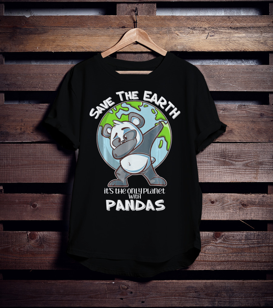 Save The Earth Dabbing Panda It's The Only Planet With Pandas T-Shirt