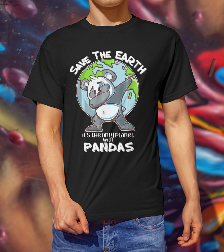 Save The Earth Dabbing Panda It's The Only Planet With Pandas T-Shirt