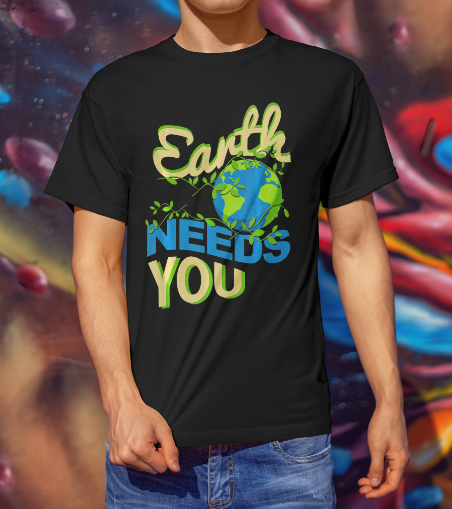 Earth Needs You Conservation Environmental Message T-Shirt