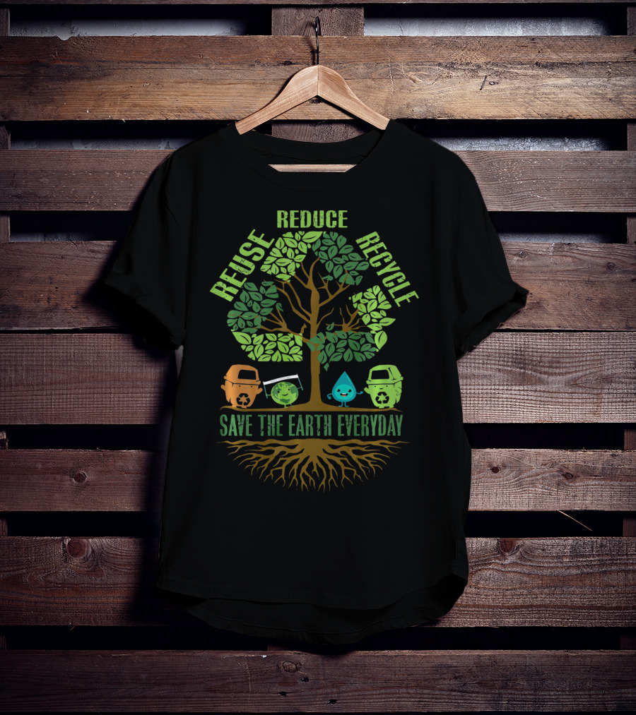 Reuse Reduce Recycle Save The Earth Everyday T-Shirt