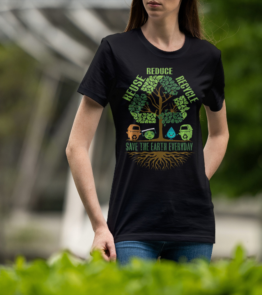 Reuse Reduce Recycle Save The Earth Everyday T-Shirt
