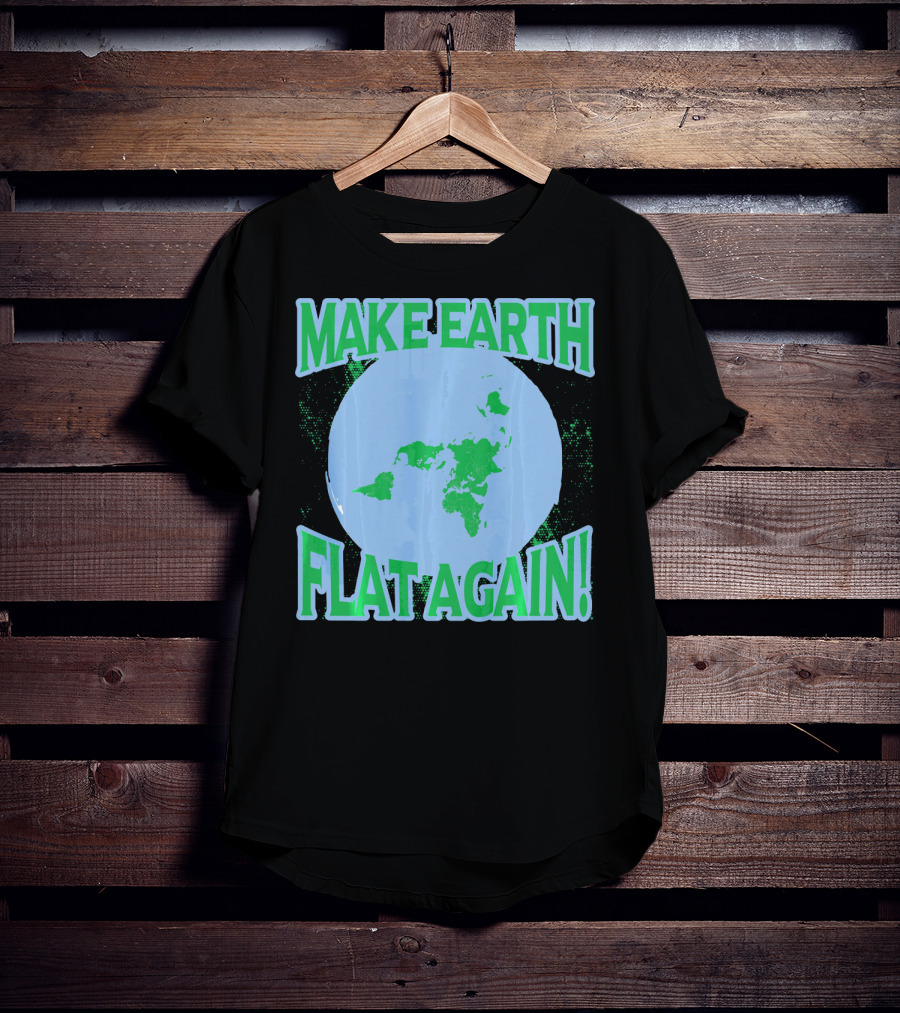 Make Earth Flat Again Decal Flat Earth Day T-Shirt