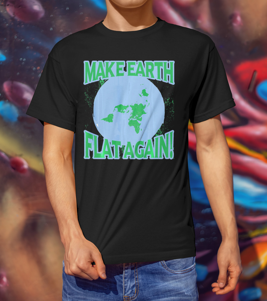 Make Earth Flat Again Decal Flat Earth Day T-Shirt