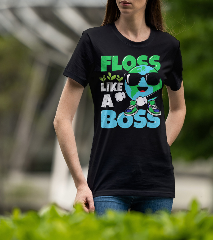 Floss Like A Boss Earth Day Nature Everyday T-Shirt