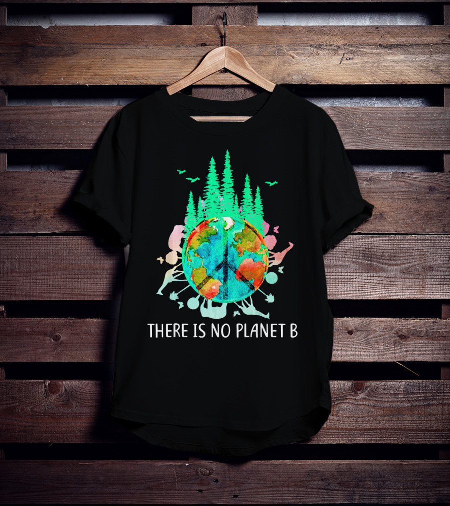 There Is No Planet B Peace Sign Earth Save The Enviro T-Shirt