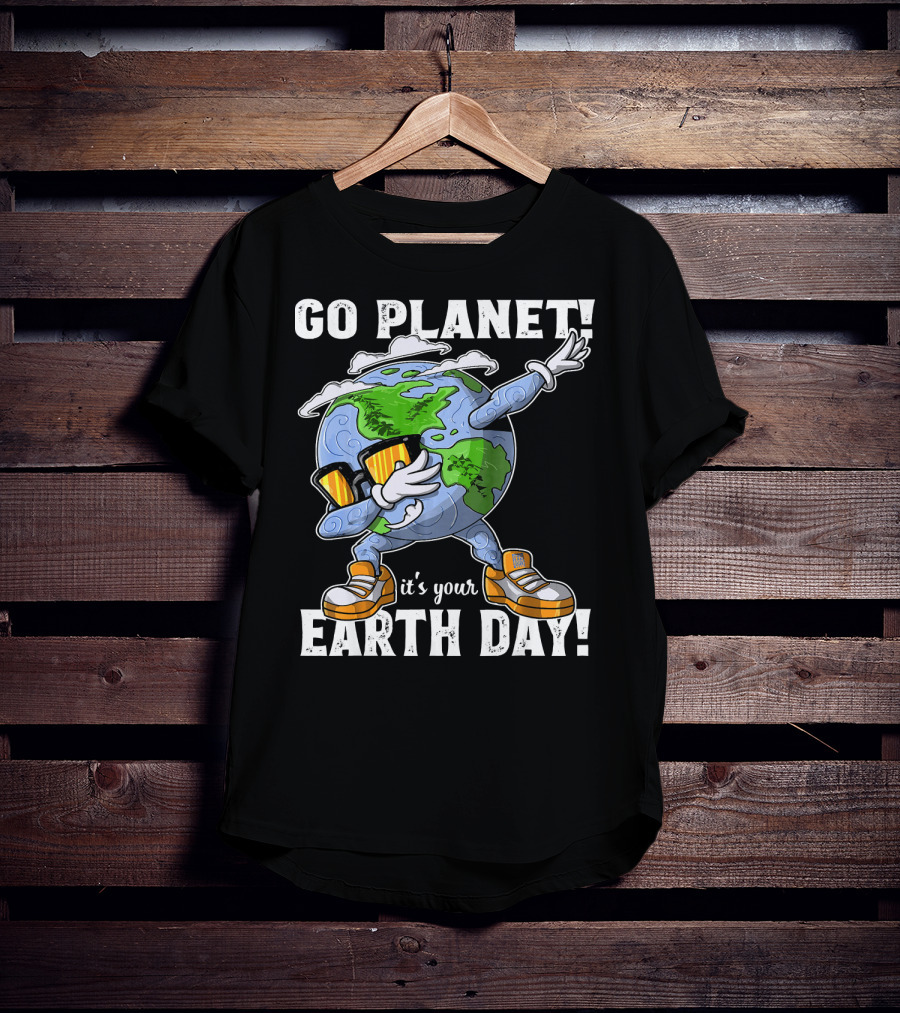 GO PLANET IT'S YOUR EARTH DAY Dab Planet Character With Sunglasses And Sneakers T-Shirt