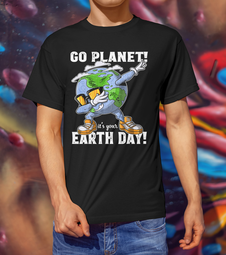 GO PLANET IT'S YOUR EARTH DAY Dab Planet Character With Sunglasses And Sneakers T-Shirt