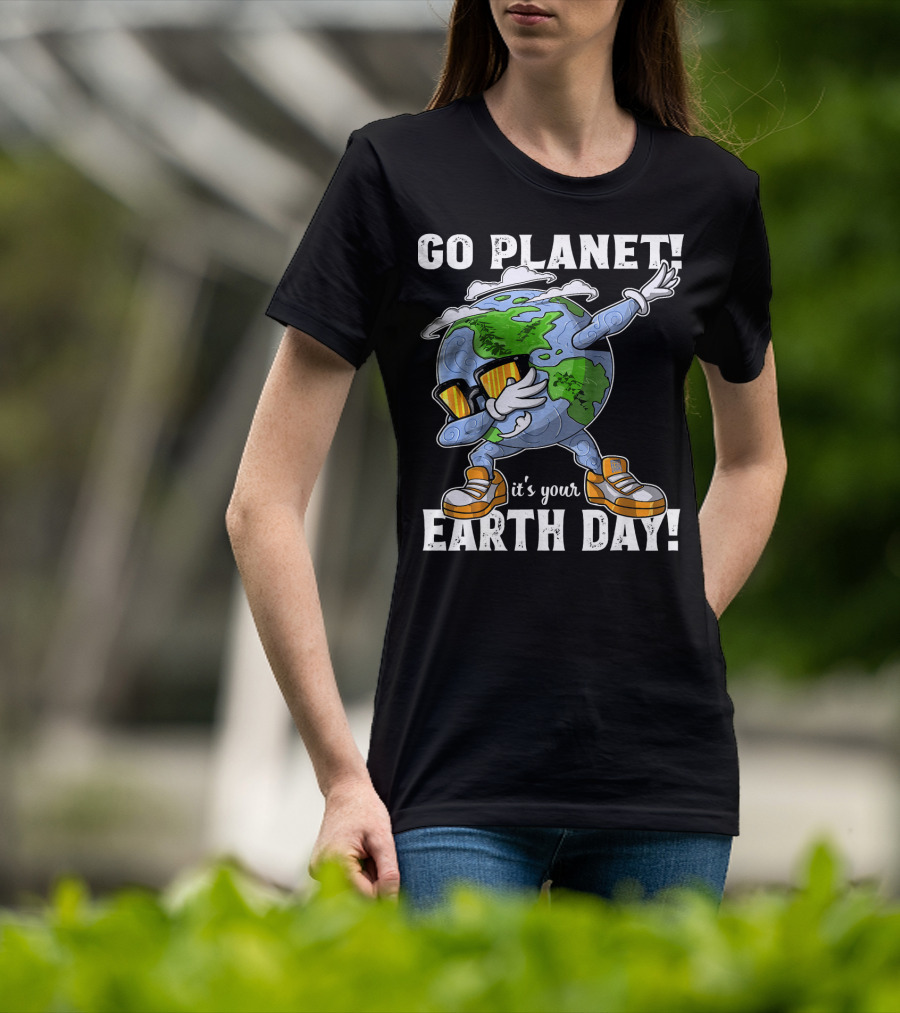 GO PLANET IT'S YOUR EARTH DAY Dab Planet Character With Sunglasses And Sneakers T-Shirt