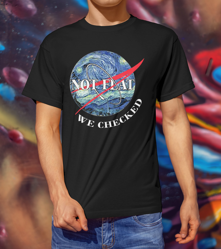 Funny Earth Is Not Flat Van Gogh Starry Night NASA Parody We Checked T-Shirt