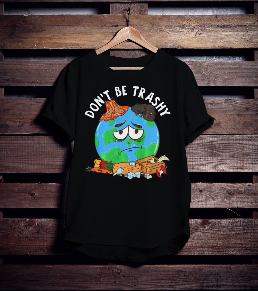 Don't Be Trashy Earth Illustration Recycling Awareness T-Shirt