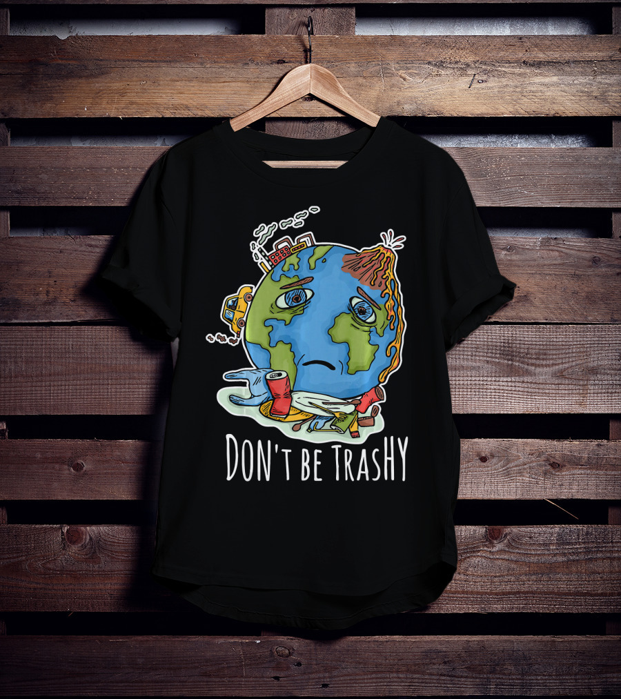 Earth Day Funny Don't Be Trashy Sad Earth Cartoon Pollution Elements T-Shirt