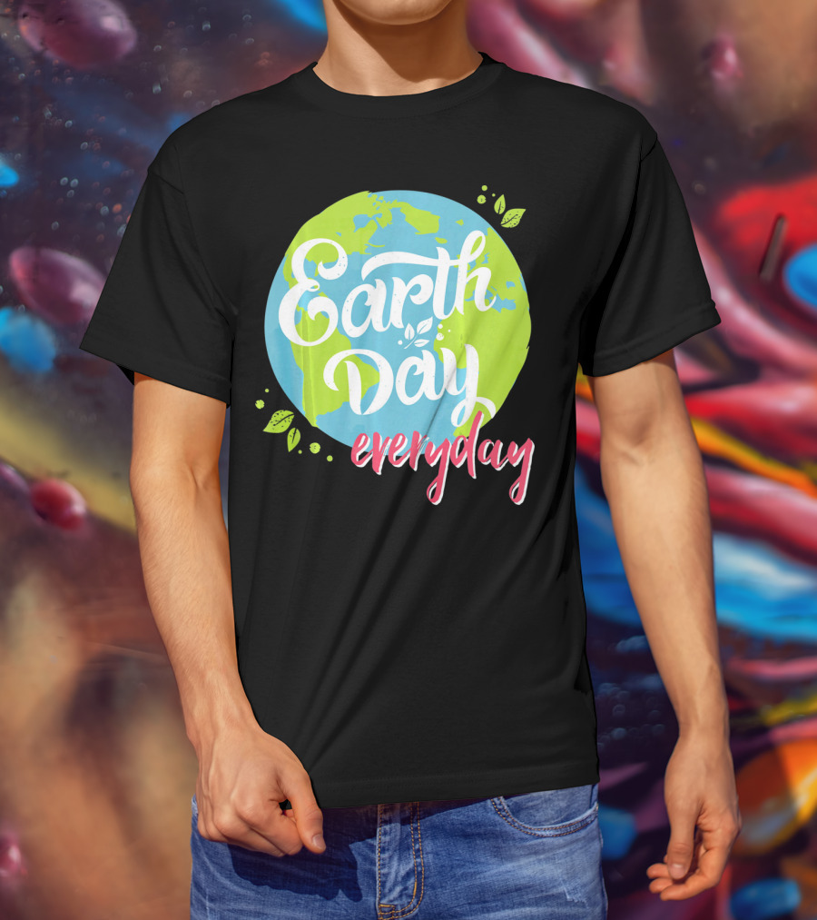 Earth Day Everyday Celebrate Earth Day T-Shirt