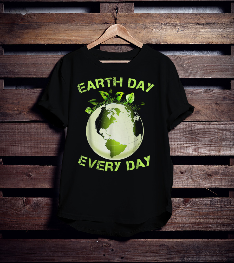 Earth Day Every Day T-Shirt