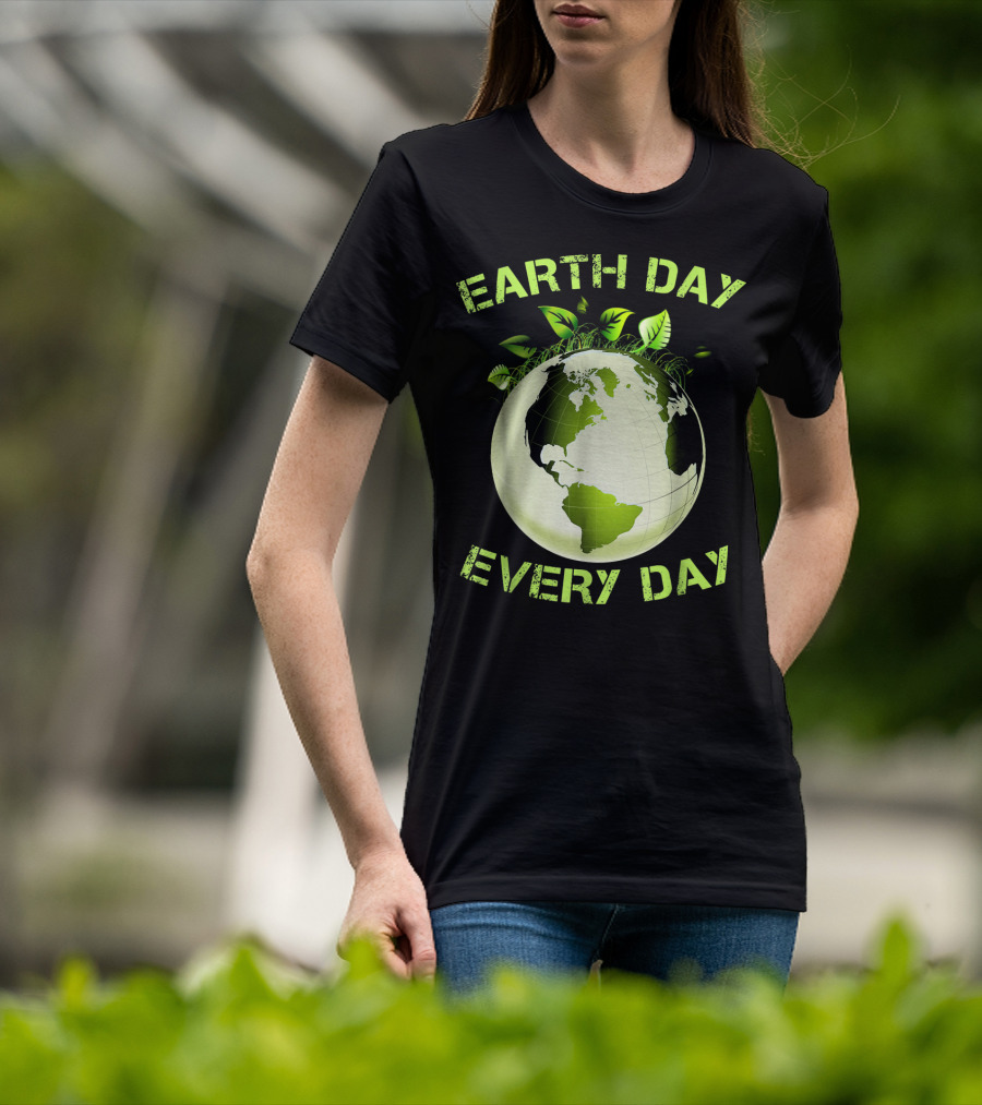 Earth Day Every Day T-Shirt