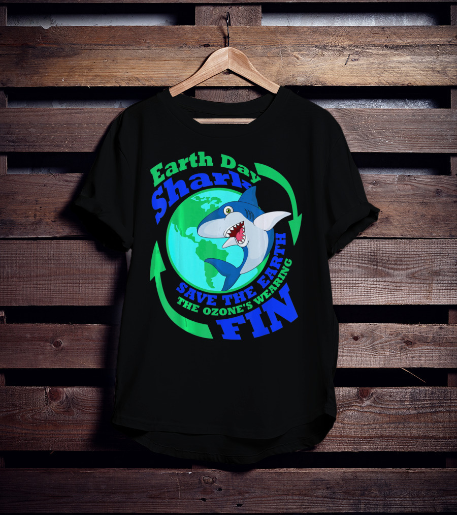 Earth Day Shark Save The Earth The Ozone's Wearing Fin T-Shirt