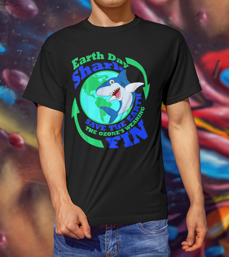 Earth Day Shark Save The Earth The Ozone's Wearing Fin T-Shirt