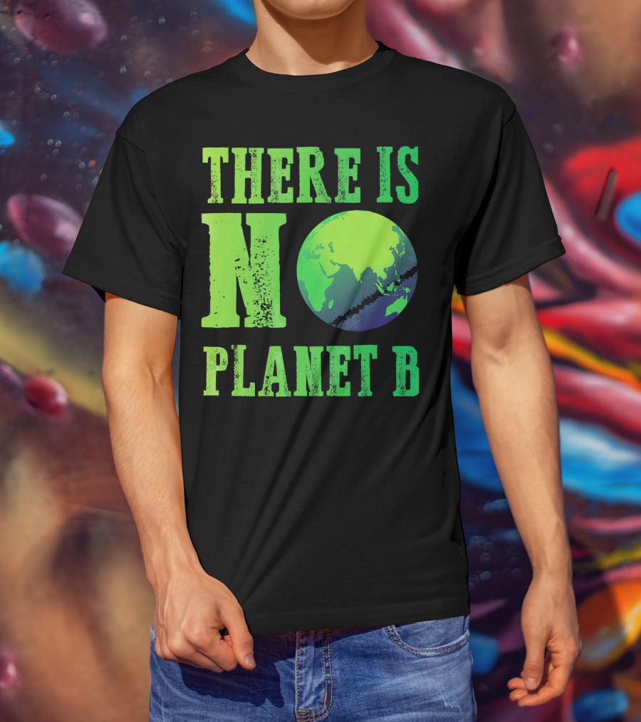 There Is No Planet B Earth Day Environmental Awareness Recycle T-Shirt