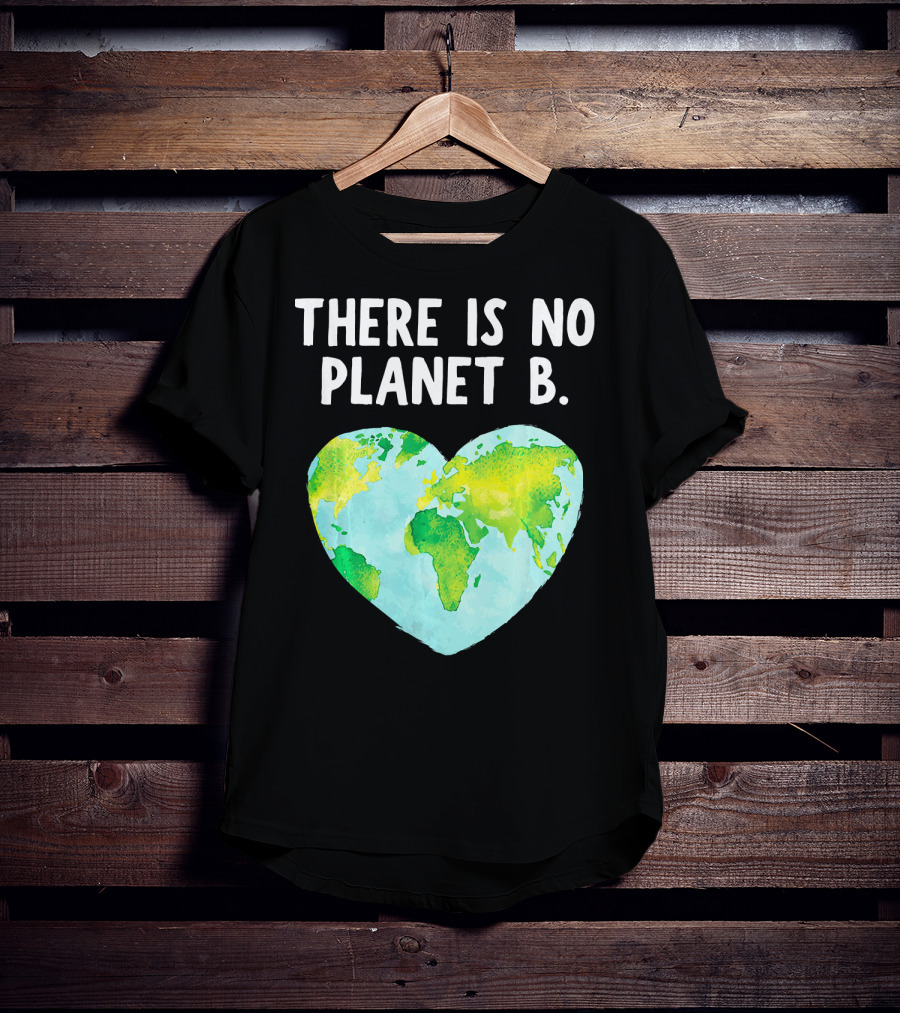 There Is No Planet B Heart-Shaped World Map Love Earth T-Shirt