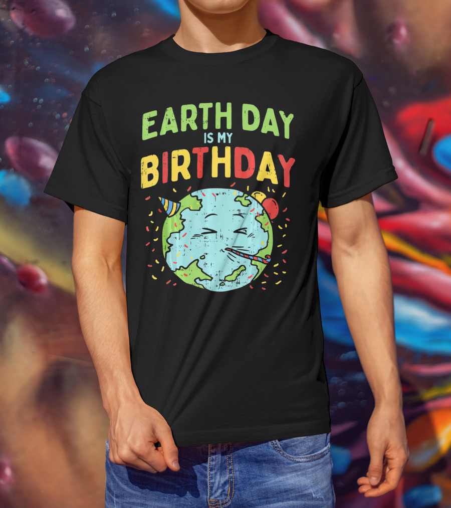 Earth Day Is My Birthday Party Hat And Confetti T-Shirt