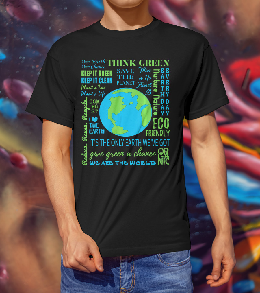 Think Green Save The Planet Eco Friendly One Earth One Chance T-Shirt