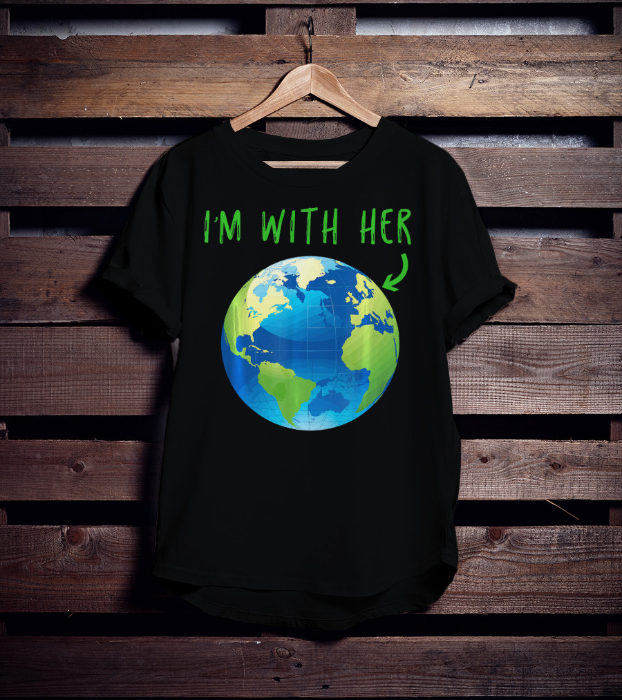 I'm With Her Planet Earth Day T-Shirt