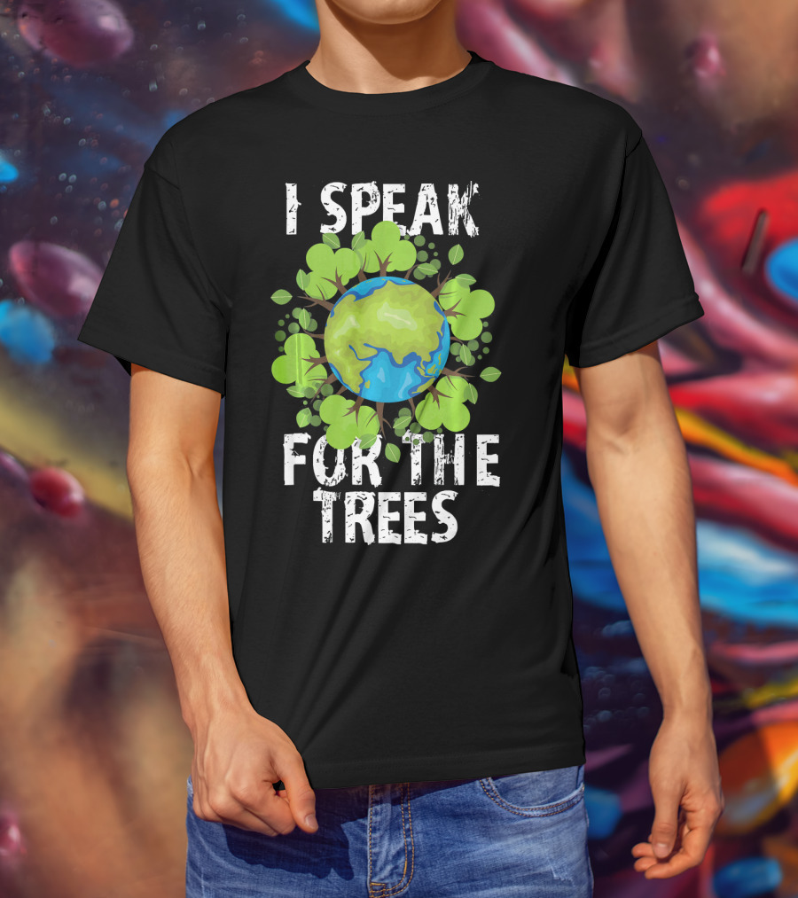 I Speak For The Trees Earth Day Green Planet Conservation T-Shirt