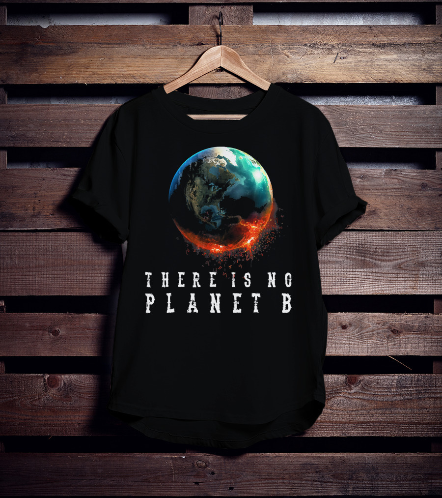 There Is No Planet B Earth Day Earthquake Image T-Shirt