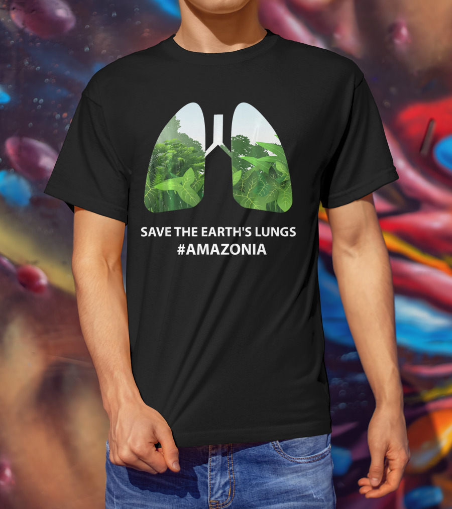 Save The Earth's Lungs #Amazonia T-Shirt