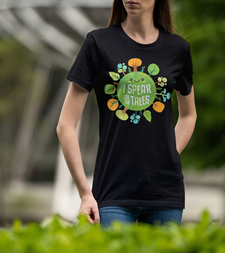 I Speak For The Trees Environmental Earth Advocate Cute Tree T-Shirt