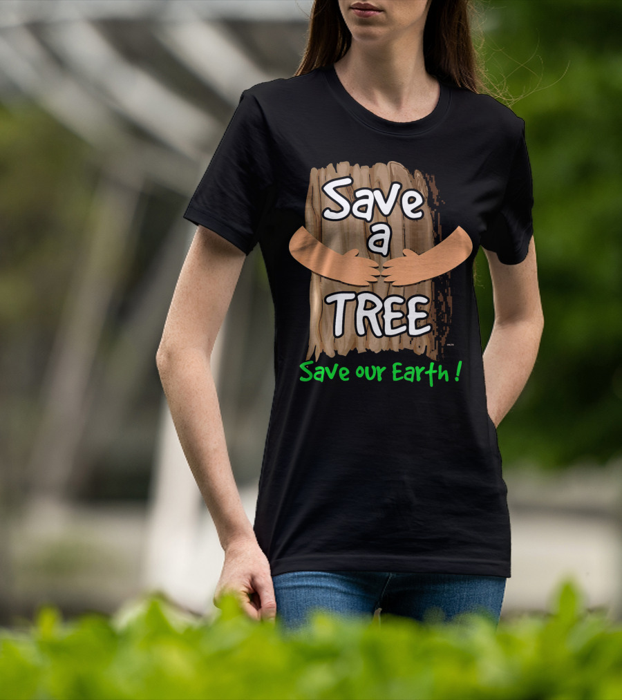 Save A Tree Save Our Earth Hugging Tree T-Shirt