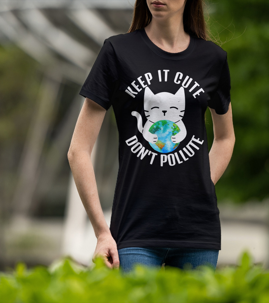 KEEP IT CUTE DON'T POLLUTE Cat Holding Earth Earth Day T-Shirt