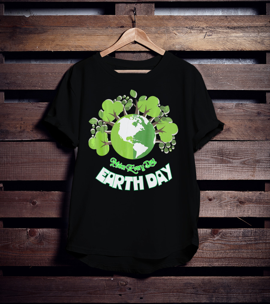 Make Every Day Earth Day Green Planet Trees T-Shirt