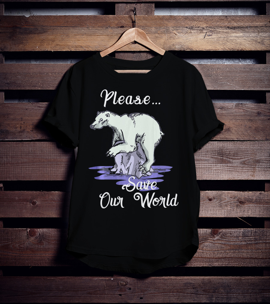 Please Save Our World Earth Day Polar Bear Environment T-Shirt
