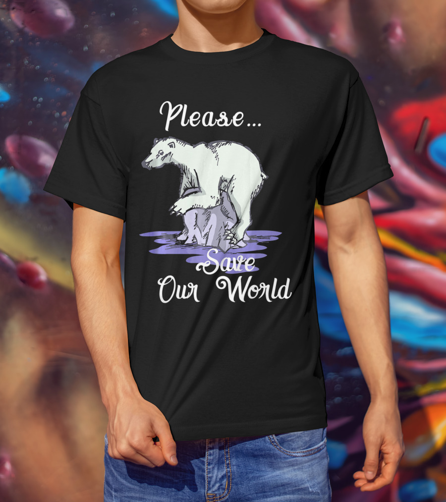 Please Save Our World Earth Day Polar Bear Environment T-Shirt