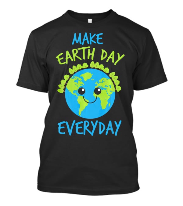 MAKE EARTH DAY EVERYDAY Cute Smiling Earth Cartoon With Green Tree Garland T-Shirt
