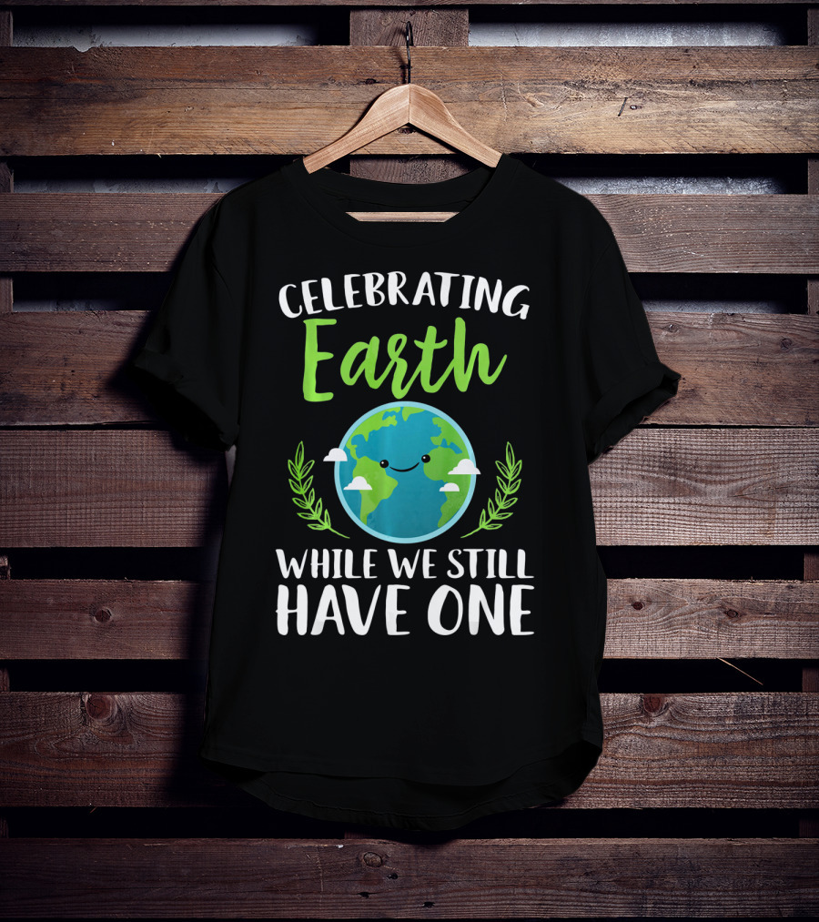 Celebrating Earth While We Still Have One Earthy Smiling Globe With Green Leaves T-Shirt