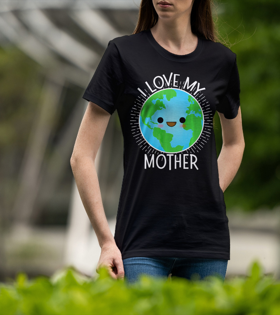 I Love My Mother Earth Happy Globe Face T-Shirt