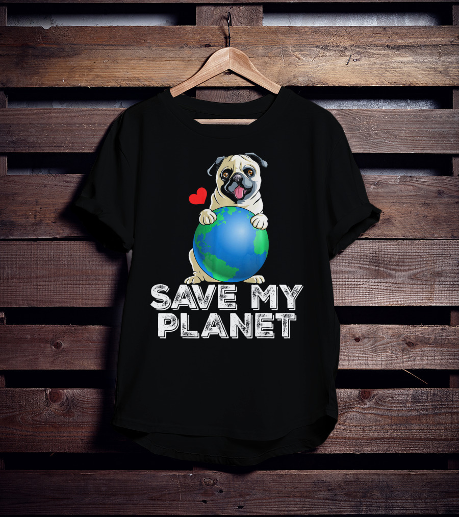 Save My Planet Earth Day Pug Dog With Heart T-Shirt