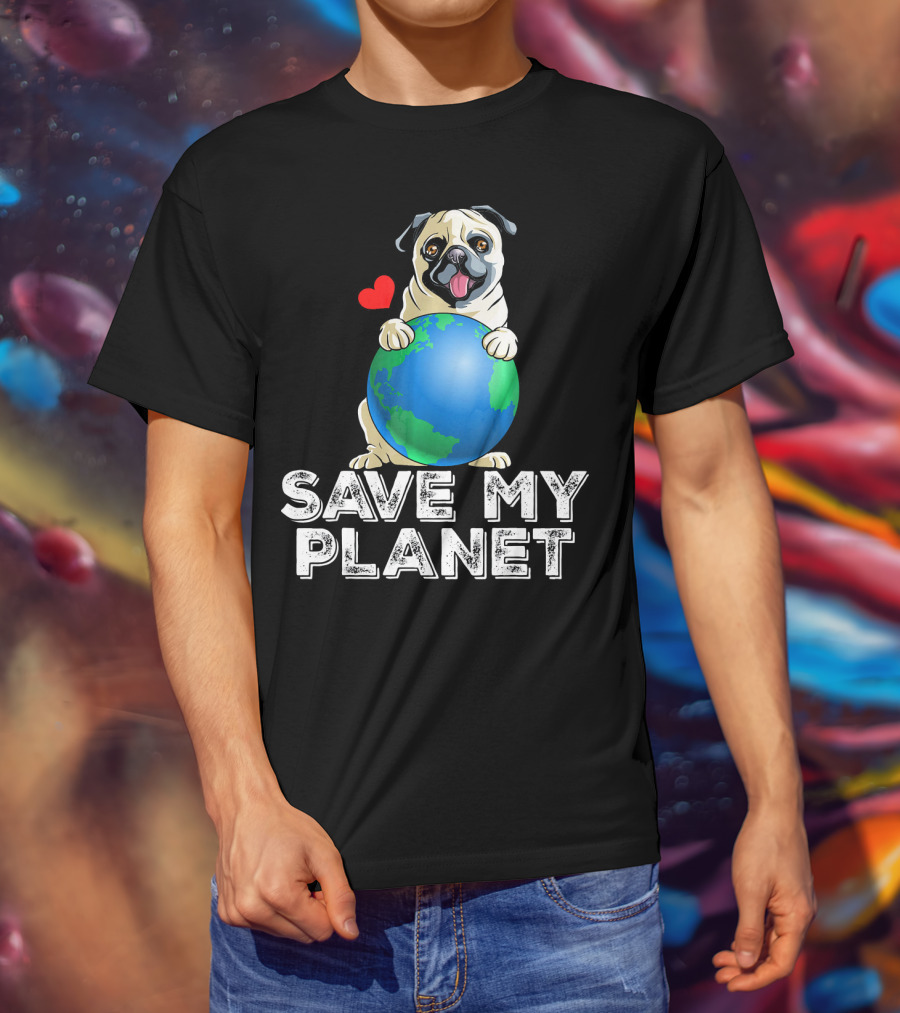 Save My Planet Earth Day Pug Dog With Heart T-Shirt
