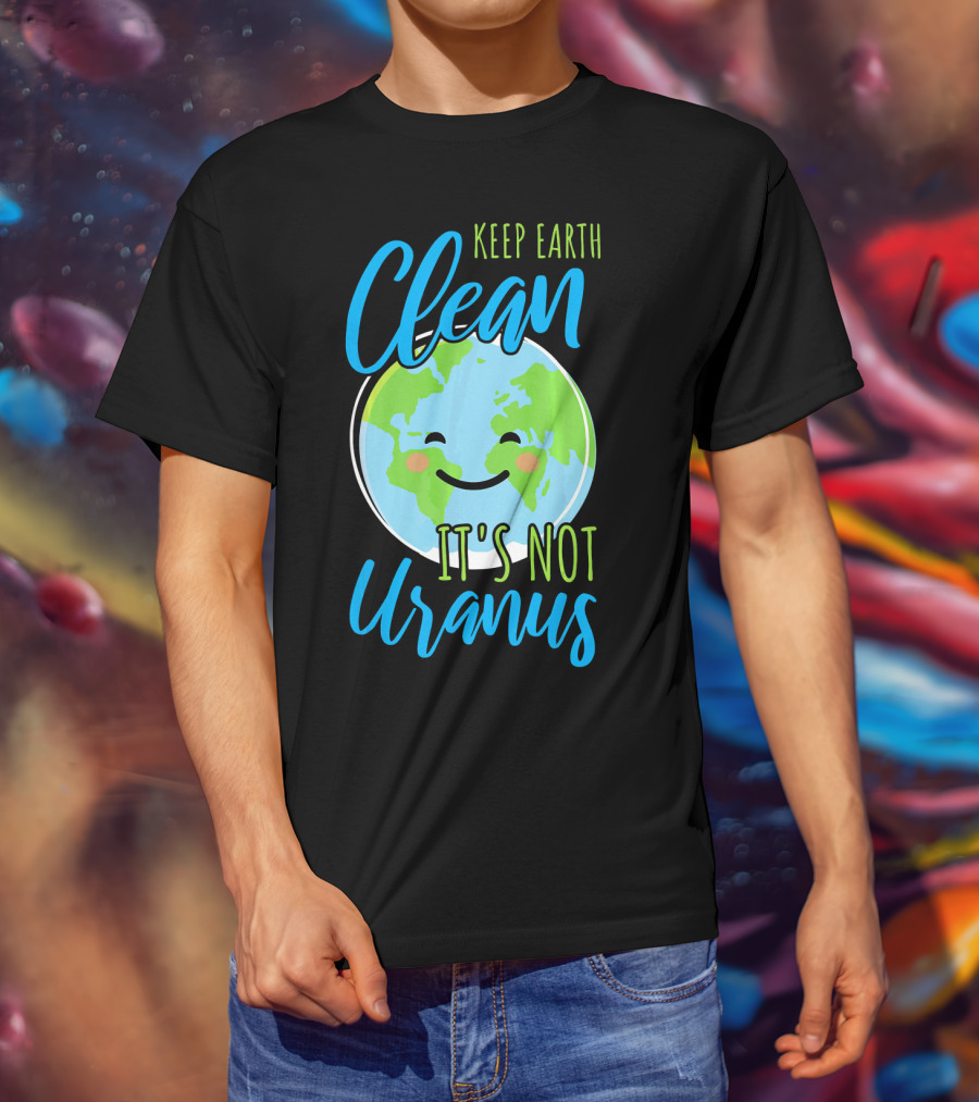 Keep Earth Clean It's Not Uranus Happy Earth Face T-Shirt