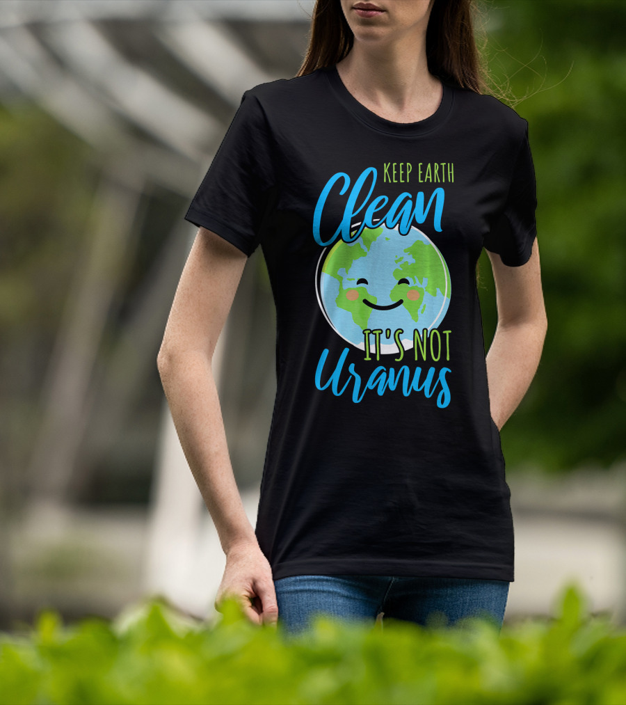Keep Earth Clean It's Not Uranus Happy Earth Face T-Shirt
