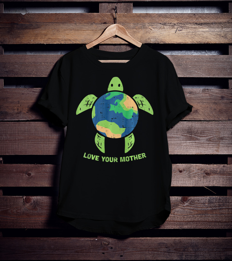 Love Your Mother Earth Day Turtle T-Shirt
