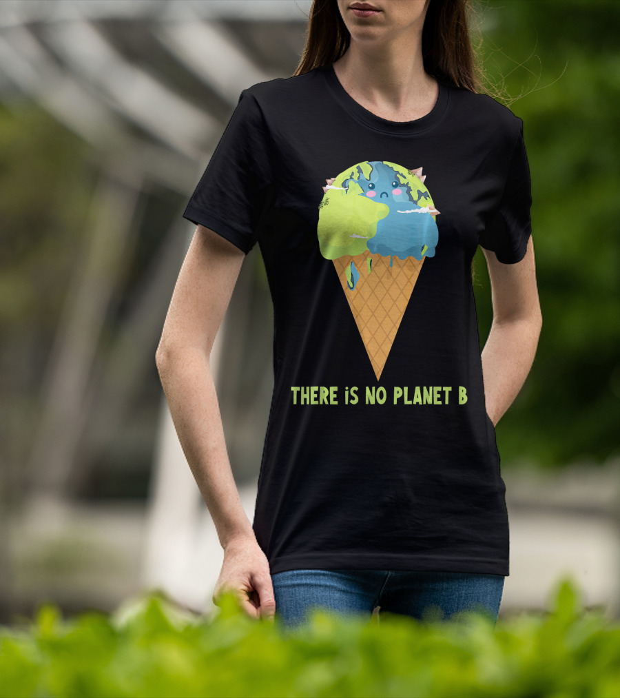 There Is No Planet B Earth Ice Cream Cone Cute Enviro T-Shirt